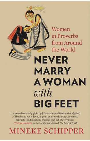 Never Marry a Woman with Big Feet: Women in Proverbs from Around the World